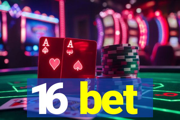 16 bet